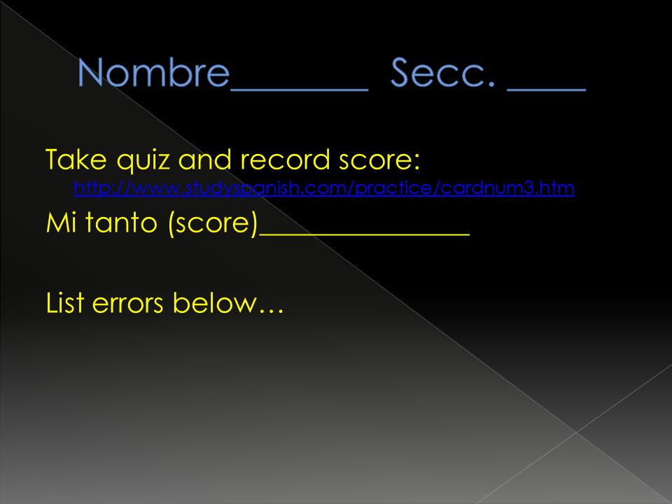 Take quiz and record score:     Mi tanto (score)_______________ List errors below…