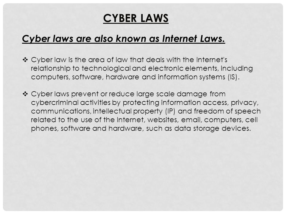 CYBER LAWS Cyber laws are also known as Internet Laws.