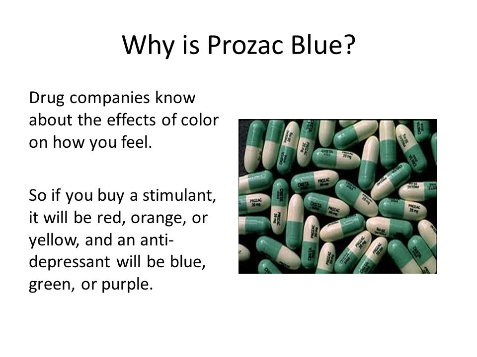 Why is Prozac Blue. Drug companies know about the effects of color on how you feel.