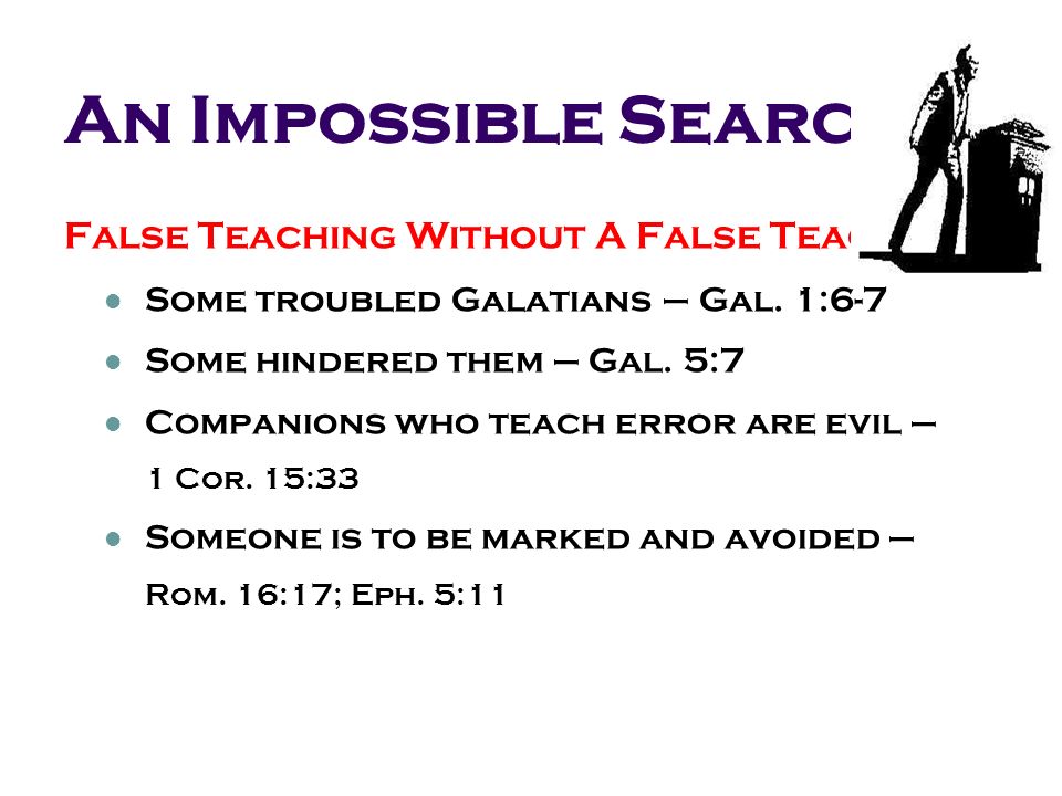 An Impossible Search False Teaching Without A False Teacher Some troubled Galatians – Gal.