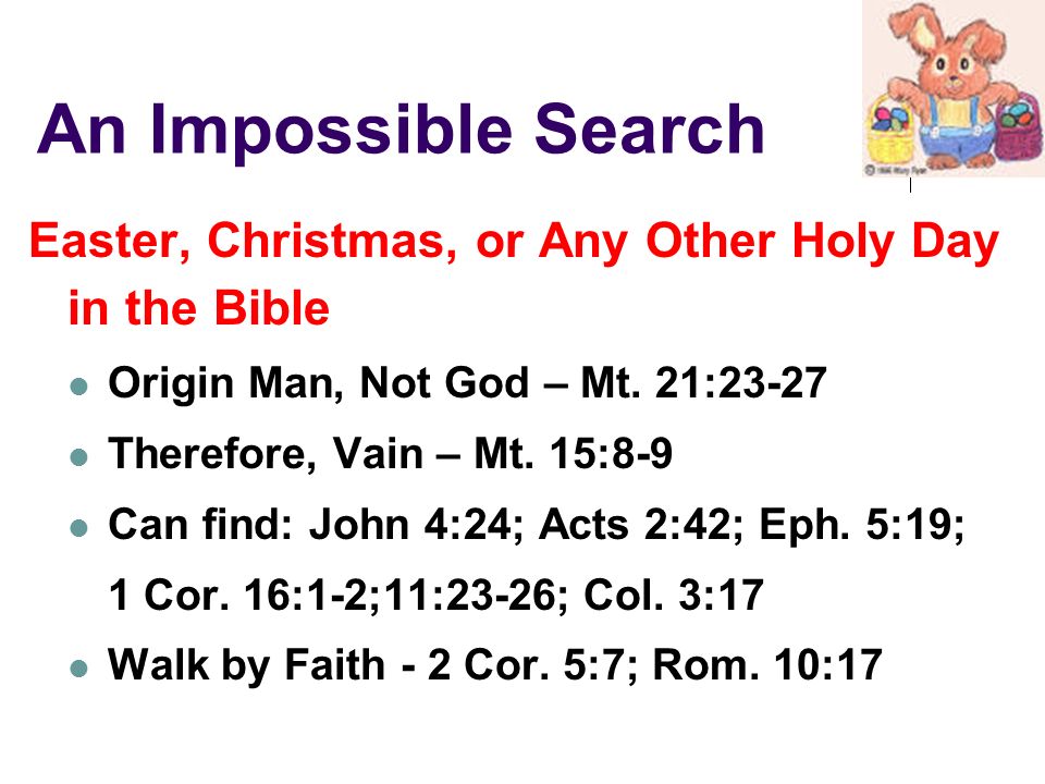 An Impossible Search Easter, Christmas, or Any Other Holy Day in the Bible Origin Man, Not God – Mt.