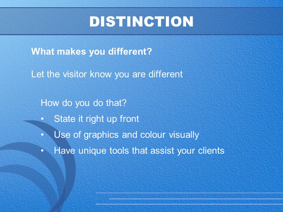 27 DISTINCTION What makes you different. Let the visitor know you are different How do you do that.