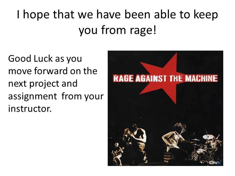 I hope that we have been able to keep you from rage.