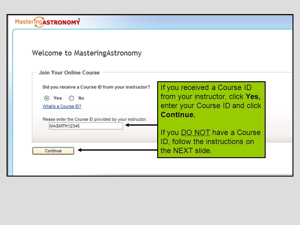 If you received a Course ID from your instructor, click Yes, enter your Course ID and click Continue.