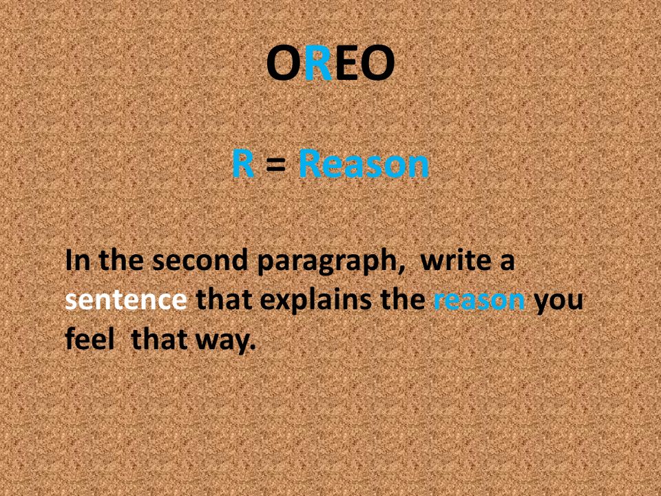 Oreo Writing How To Write Persuasively Oreo O Opinion Write A Paragraph That Explains Your Opinion To The Reader Ppt Download