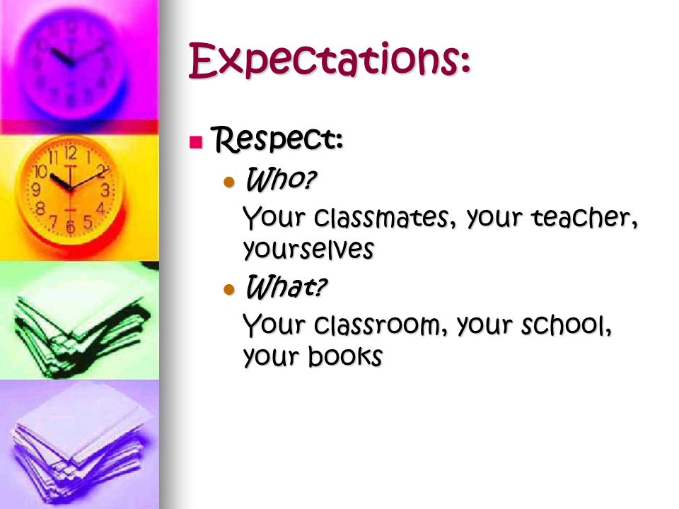Expectations: All of the following expectations have been established to ensure a classroom conducive to learning.