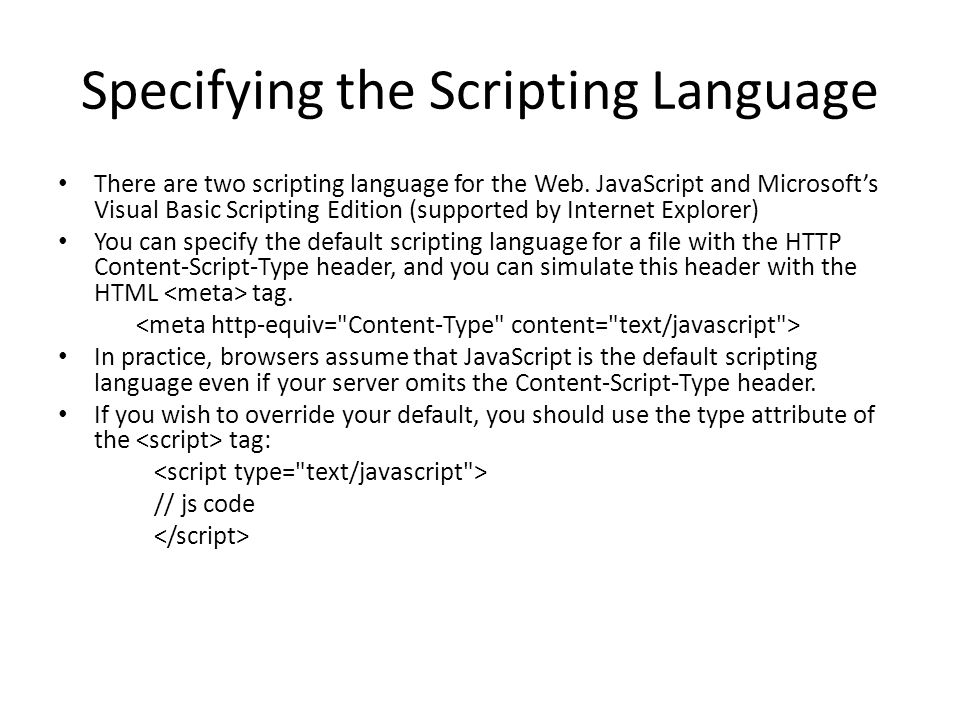 Specifying the Scripting Language There are two scripting language for the Web.