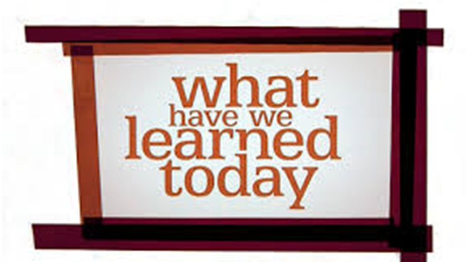 Has be learning. What have we learned. What have we learned today. What have you learned today. What have we learnt today.