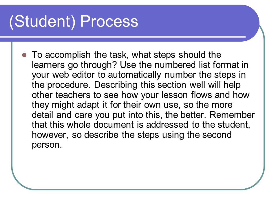 (Student) Process To accomplish the task, what steps should the learners go through.