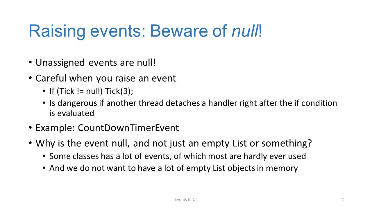 Raising events: Beware of null. Unassigned events are null.