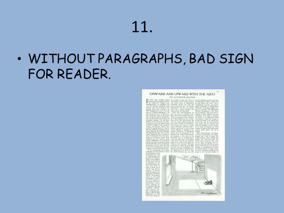 11. WITHOUT PARAGRAPHS, BAD SIGN FOR READER.