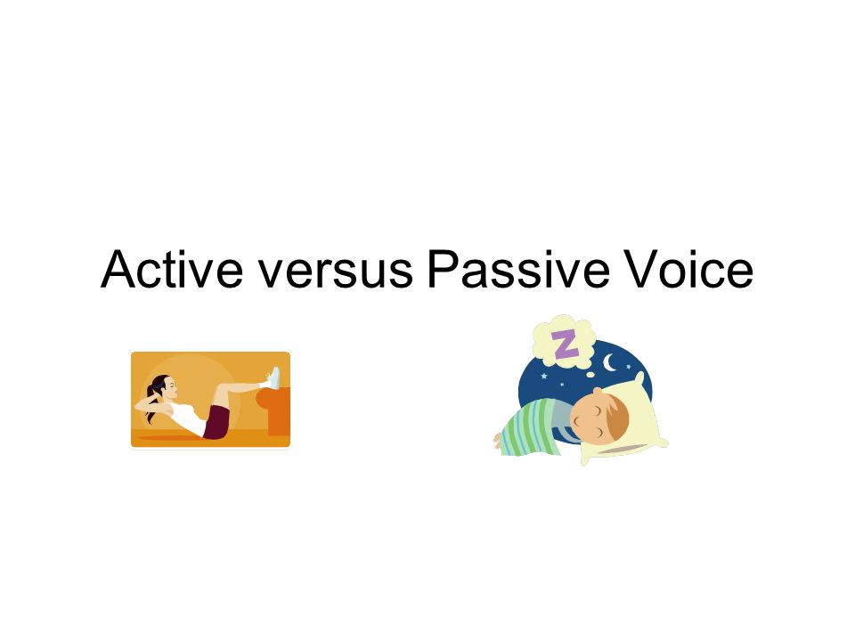 Active versus Passive Voice