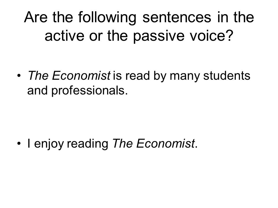 Are the following sentences in the active or the passive voice.