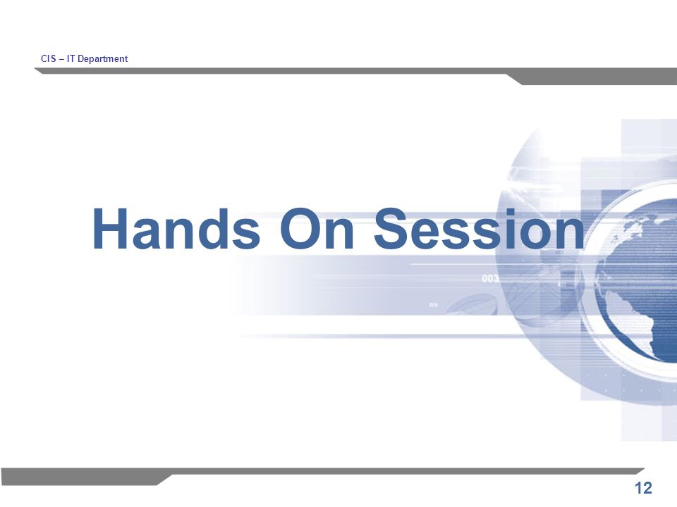 12 Hands On Session CIS – IT Department
