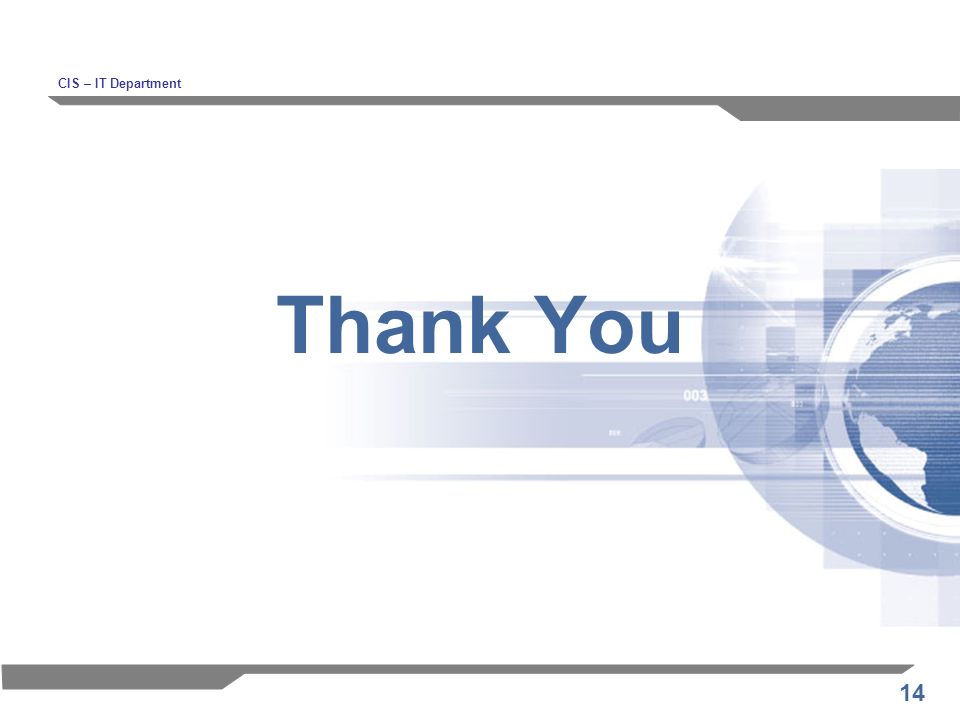 14 Thank You CIS – IT Department