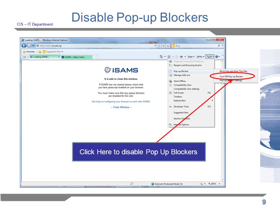 9 Disable Pop-up Blockers CIS – IT Department Click Here to disable Pop Up Blockers