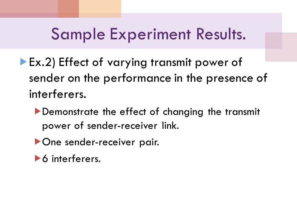  Ex.2) Effect of varying transmit power of sender on the performance in the presence of interferers.