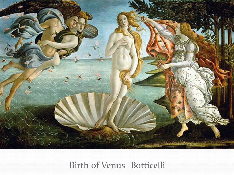 Birth of Venus- Botticelli