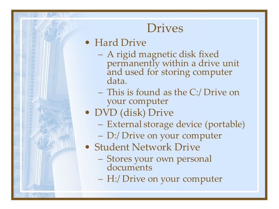 Drives Hard Drive –A rigid magnetic disk fixed permanently within a drive unit and used for storing computer data.