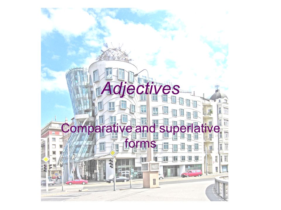 Adjectives Comparative and superlative forms