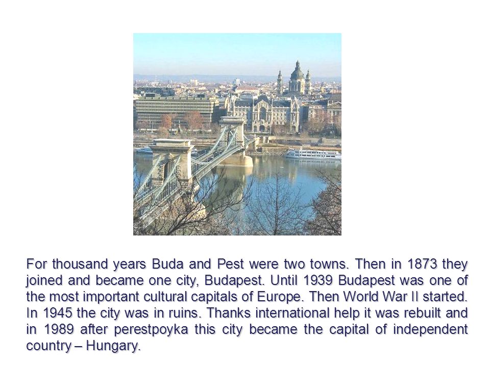 For thousand years Buda and Pest were two towns.