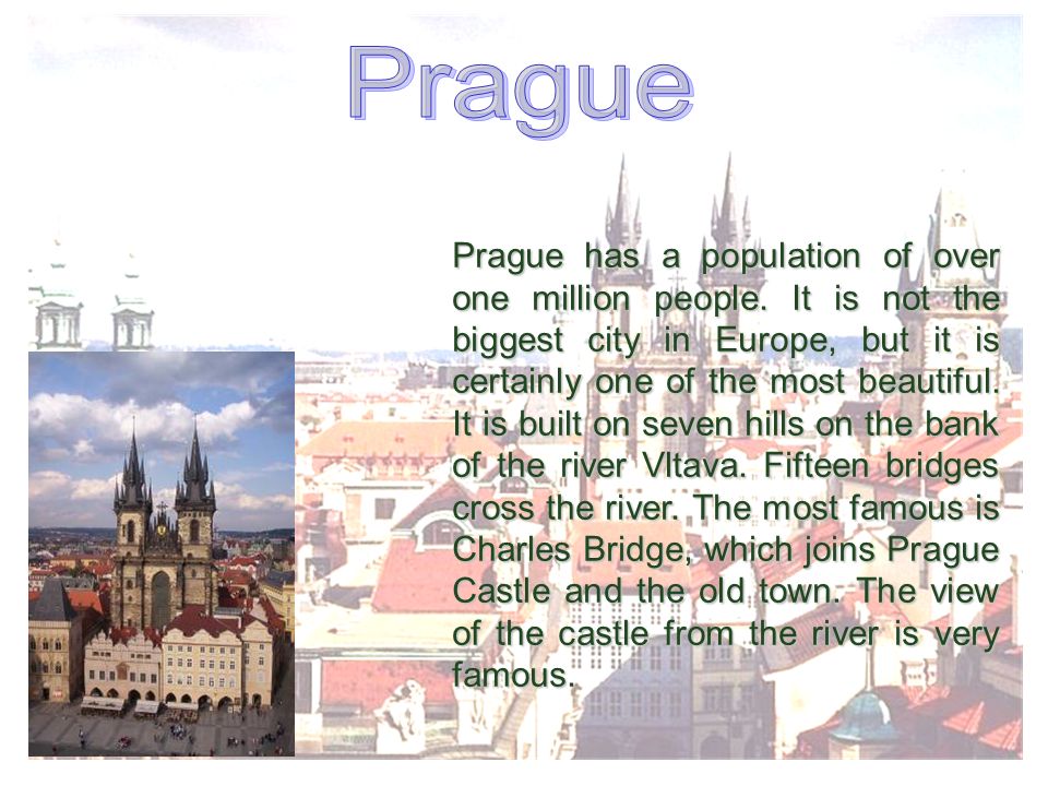 Prague has a population of over one million people.