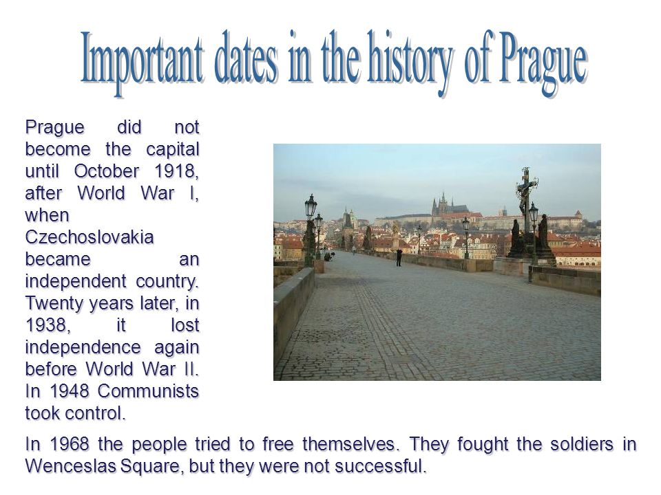 Prague did not become the capital until October 1918, after World War I, when Czechoslovakia became an independent country.