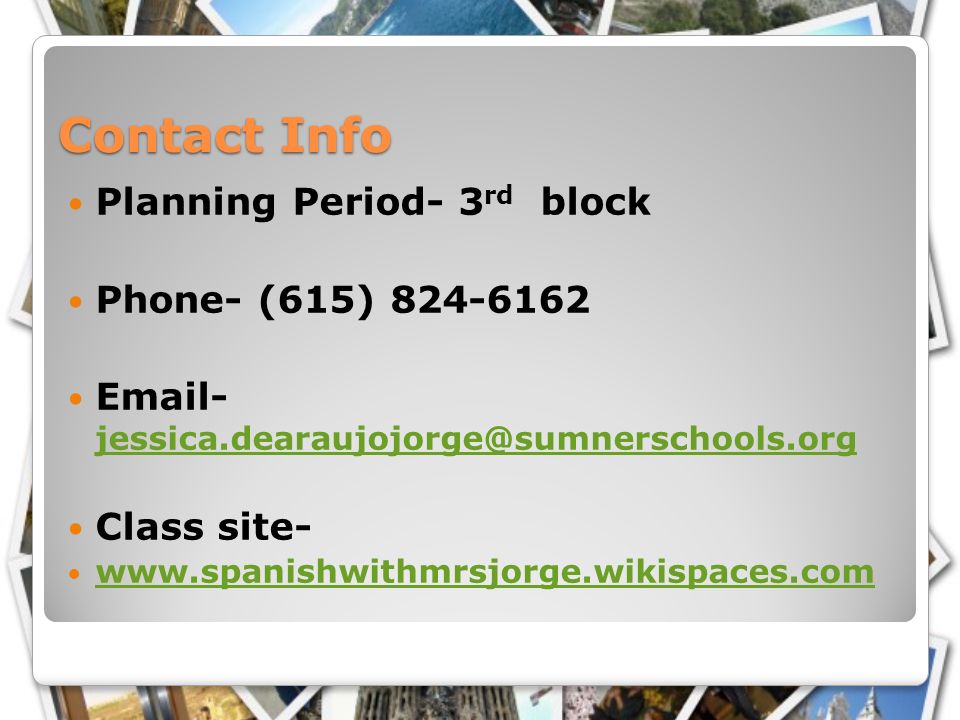 Contact Info Planning Period- 3 rd block Phone- (615) Class site-