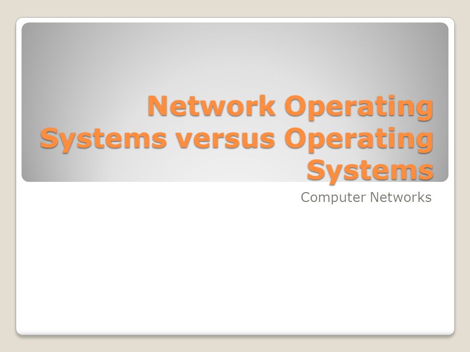 Network Operating Systems versus Operating Systems Computer Networks