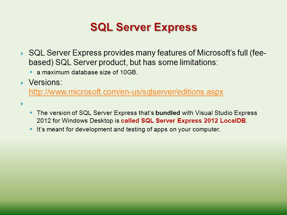 SQL Server Express provides many features of Microsoft's full (fee- based) SQL  Server product, but has some limitations:  a maximum database size. - ppt  download