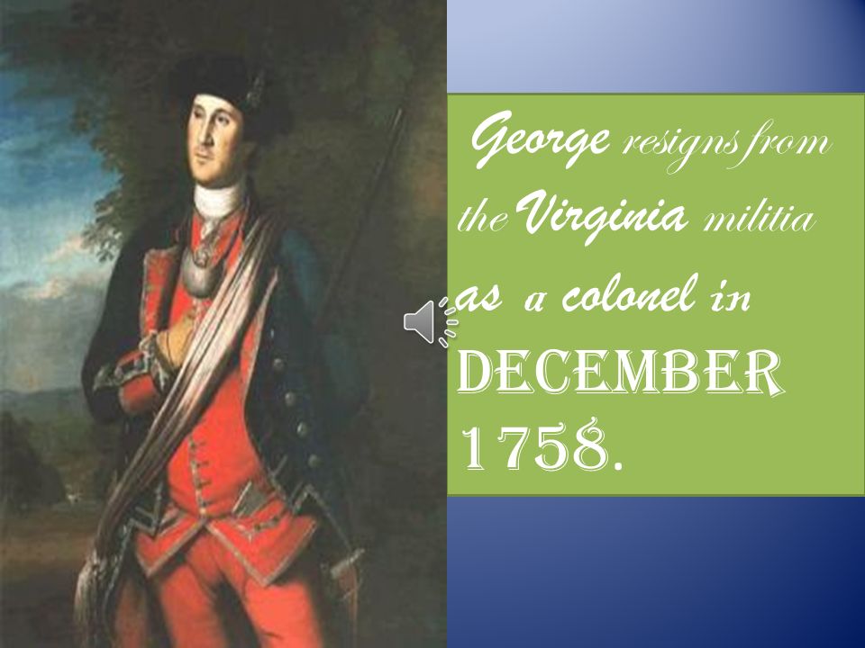 In April and May 1754, George led troops into the Ohio Valley as Commander in Chief of all Virginia troops.