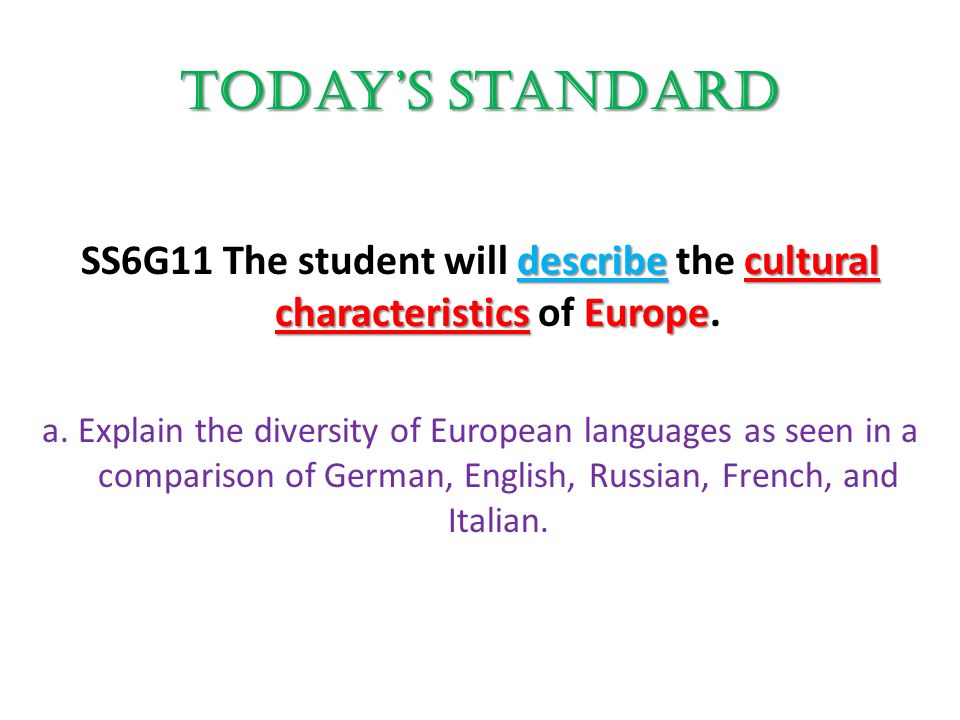 Today’s Standard describecultural characteristicsEurope SS6G11 The student will describe the cultural characteristics of Europe.