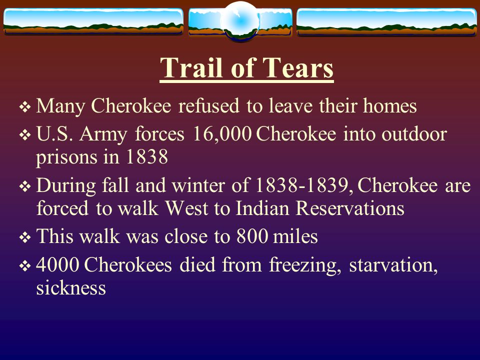 Trail of Tears  Many Cherokee refused to leave their homes  U.S.