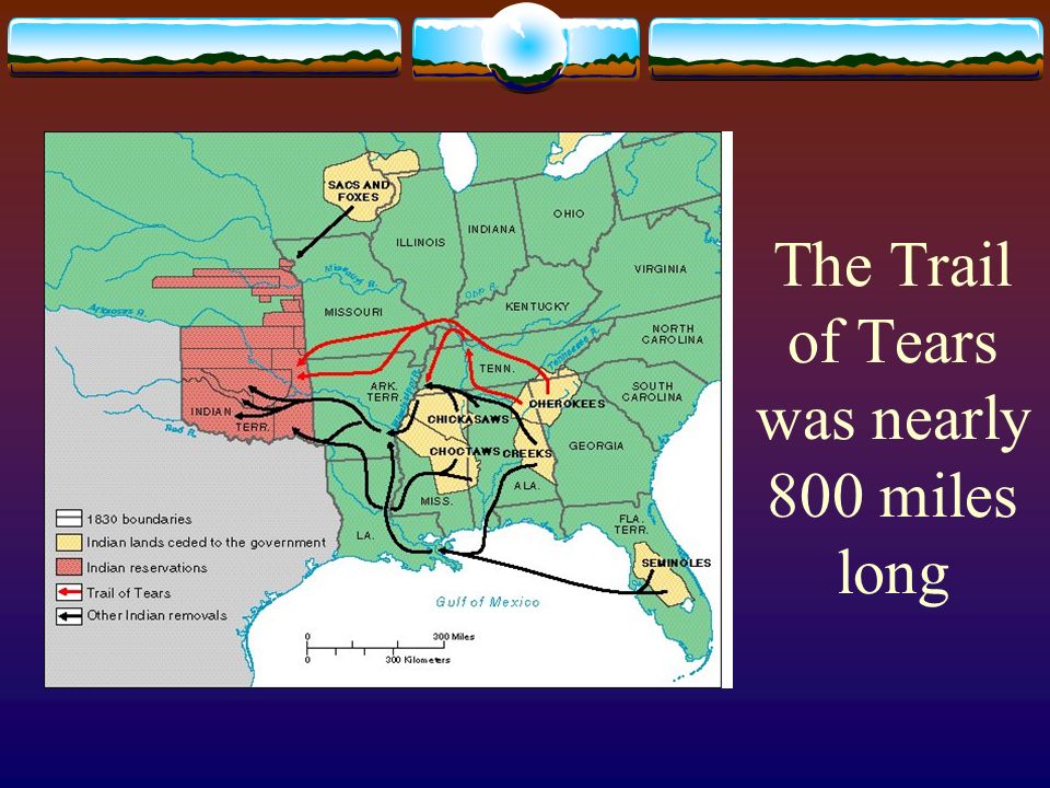 The Trail of Tears was nearly 800 miles long