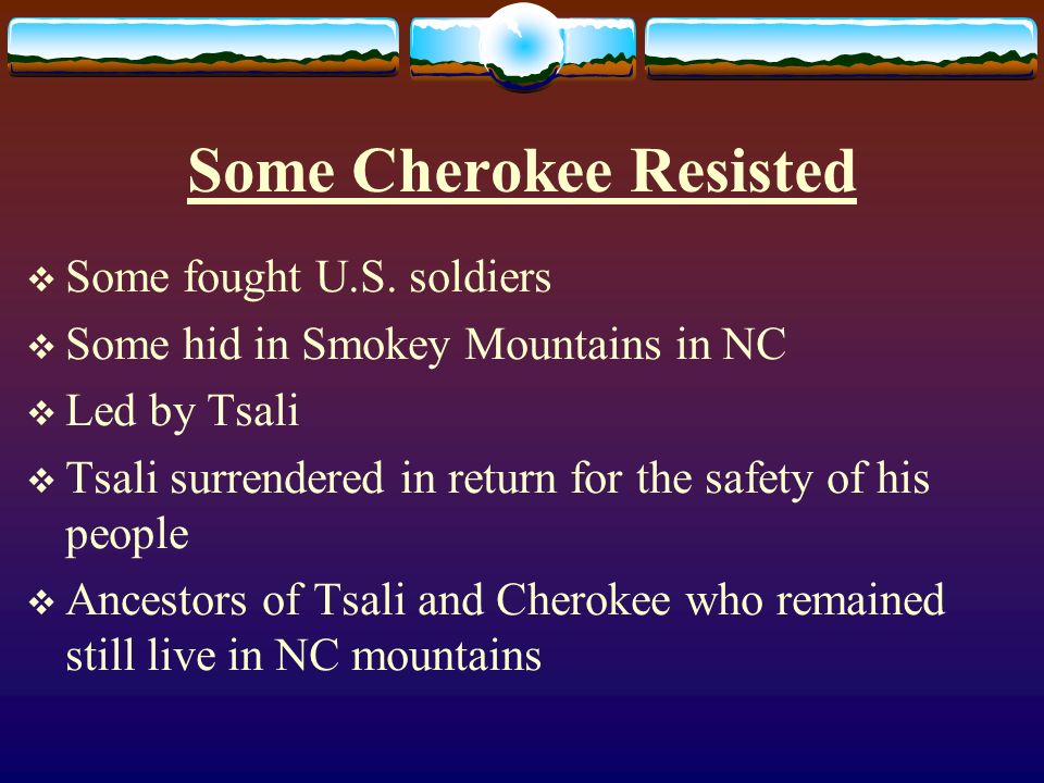 Some Cherokee Resisted  Some fought U.S.