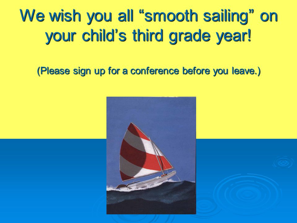 We wish you all smooth sailing on your child’s third grade year.