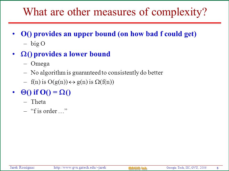 8 Georgia Tech, IIC, GVU, 2006 MAGIC Lab   Rossignac What are other measures of complexity.