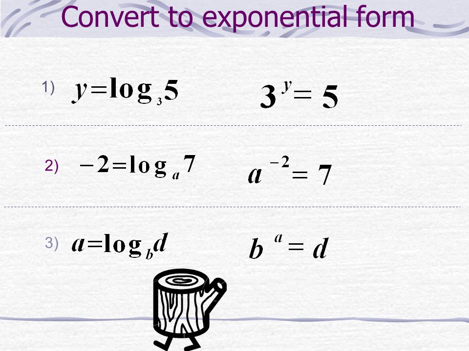 We can convert exponential equations to logarithmic equations and vice versa, using this: