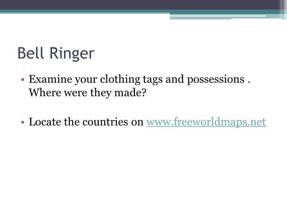 Bell Ringer Examine your clothing tags and possessions.