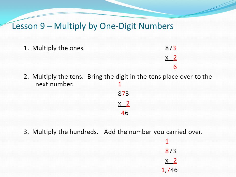 Lesson 9 – Multiply by One-Digit Numbers 1. Multiply the ones.873 x