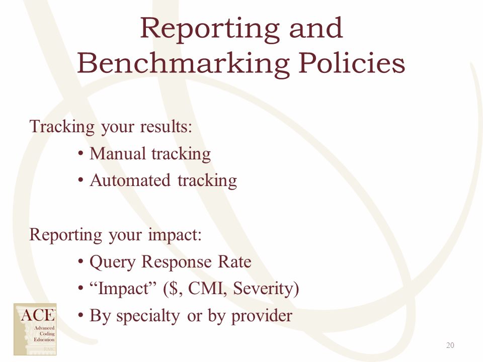 Reporting and Benchmarking Policies Tracking your results: Manual tracking Automated tracking Reporting your impact: Query Response Rate Impact ($, CMI, Severity) By specialty or by provider 20