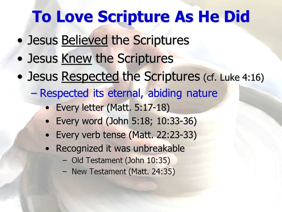 To Love Scripture As He Did Jesus Believed the ScripturesJesus Believed the Scriptures Jesus Knew the ScripturesJesus Knew the Scriptures Jesus Respected the Scriptures (cf.