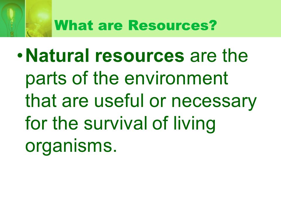 What are Resources.