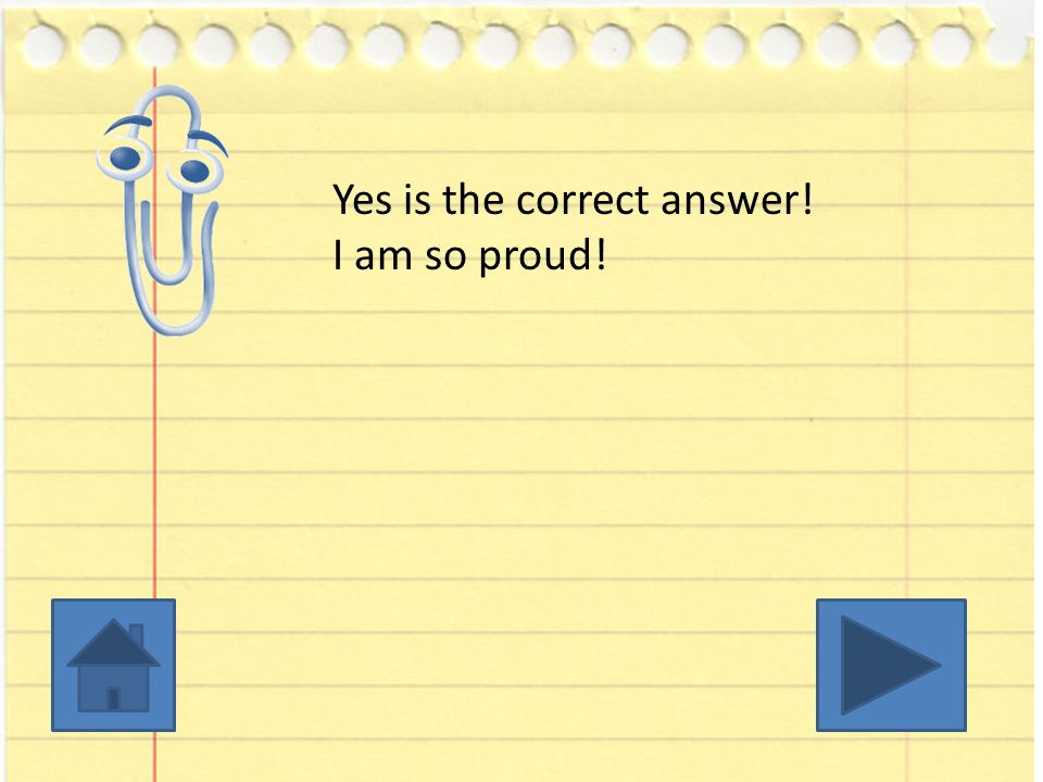 Yes is the correct answer! I am so proud!