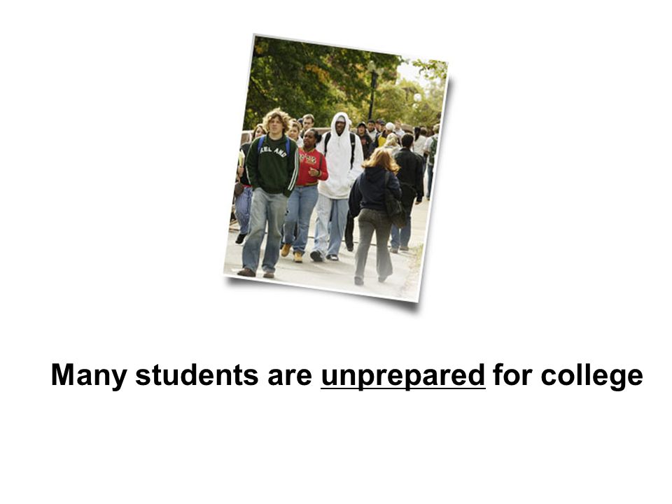Many students are unprepared for college