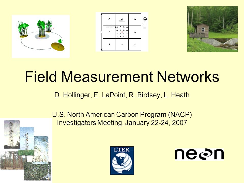 Field Measurement Networks D. Hollinger, E. LaPoint, R.