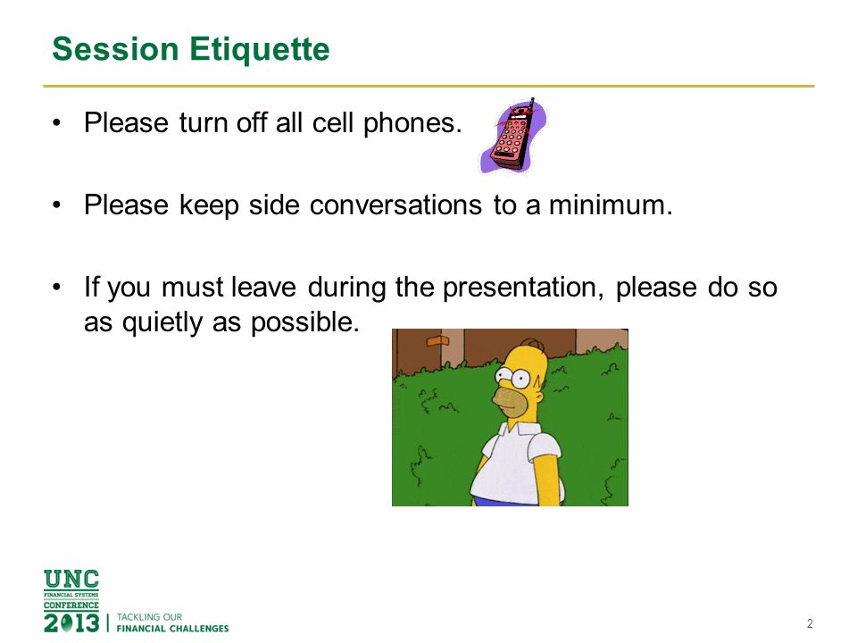 Session Etiquette Please turn off all cell phones.