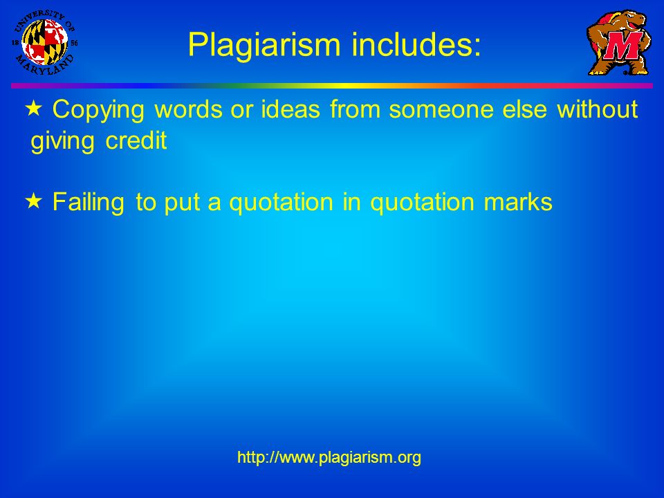 Plagiarism includes:  Copying words or ideas from someone else without giving credit  Failing to put a quotation in quotation marks