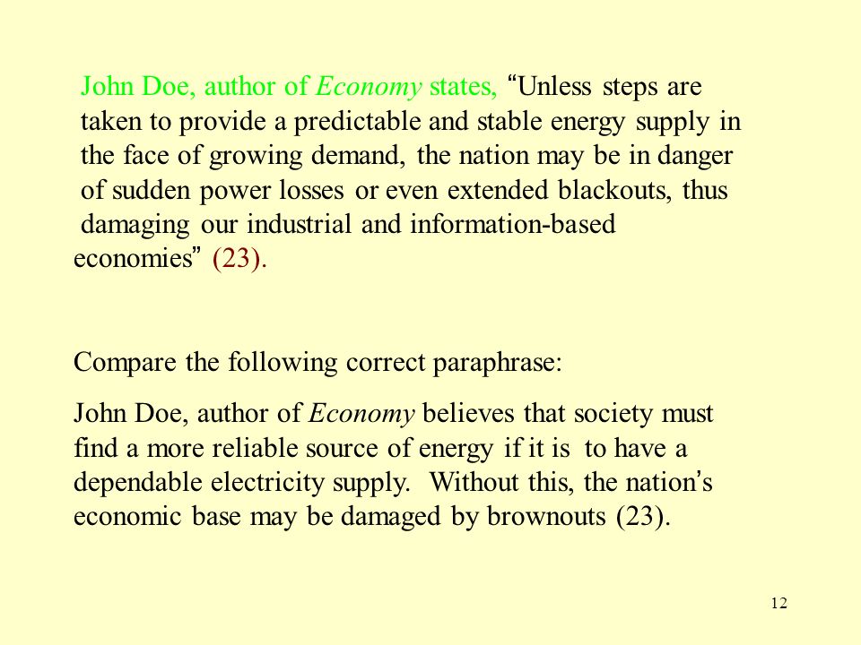 12 John Doe, author of Economy states, Unless steps are taken to provide a predictable and stable energy supply in the face of growing demand, the nation may be in danger of sudden power losses or even extended blackouts, thus damaging our industrial and information-based economies (23).