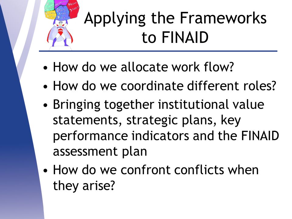 Applying the Frameworks to FINAID How do we allocate work flow.